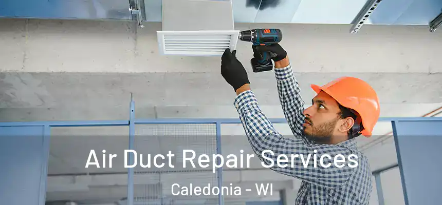  Air Duct Repair Services Caledonia - WI