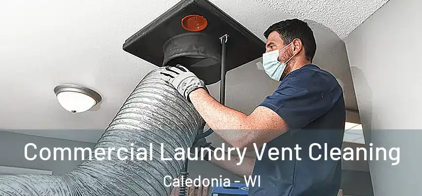  Commercial Laundry Vent Cleaning Caledonia - WI