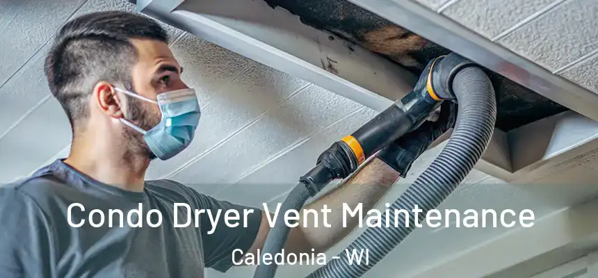  Condo Dryer Vent Maintenance Caledonia - WI