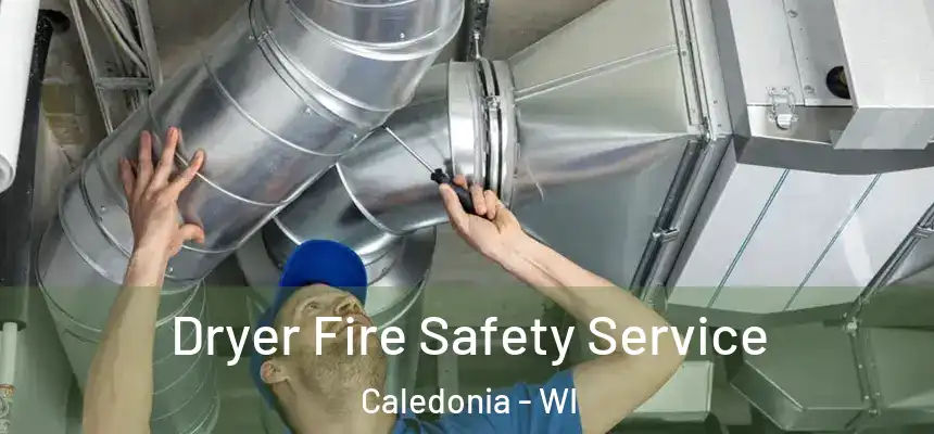  Dryer Fire Safety Service Caledonia - WI