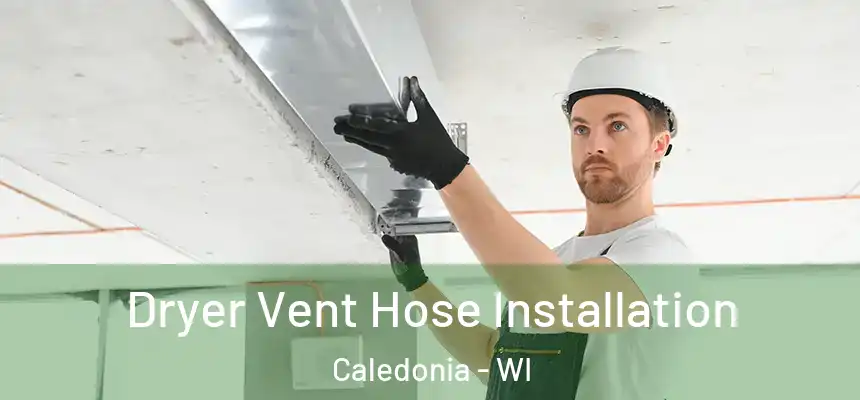  Dryer Vent Hose Installation Caledonia - WI