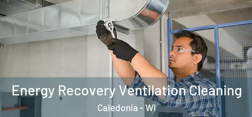  Energy Recovery Ventilation Cleaning Caledonia - WI