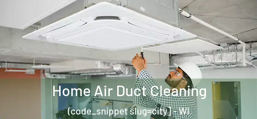  Home Air Duct Cleaning (code_snippet slug=city] - WI