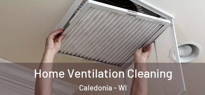  Home Ventilation Cleaning Caledonia - WI