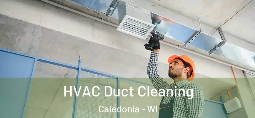  HVAC Duct Cleaning Caledonia - WI