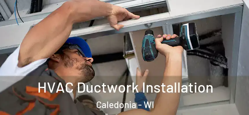  HVAC Ductwork Installation Caledonia - WI