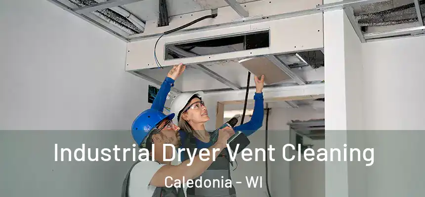 Industrial Dryer Vent Cleaning Caledonia - WI